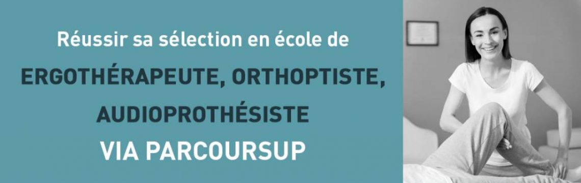 parcoursup selection ecole voeux candidature ergothérapeute audioprothésiste orthoptiste